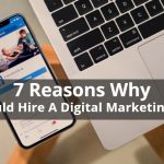7 Reasons Why You Should Hire A Digital Marketing Agency