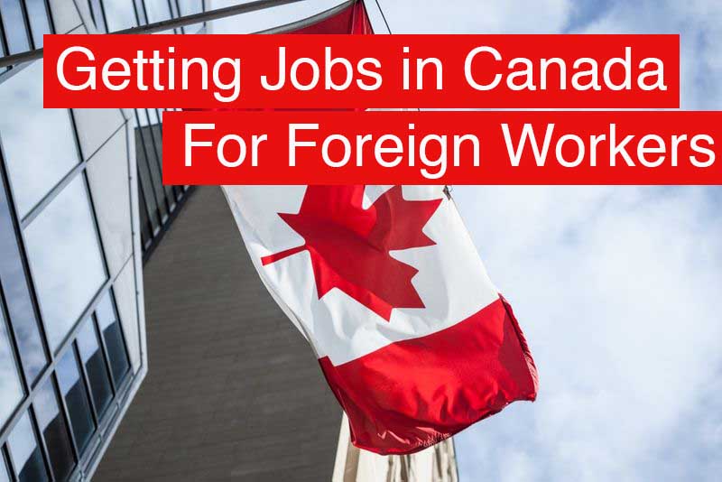 Getting Jobs in Canada for Foreign Workers 8